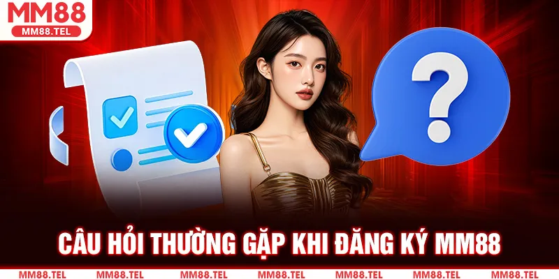 FAQ - Câu Hỏi thường gặp khi đăng ký tài khoản
