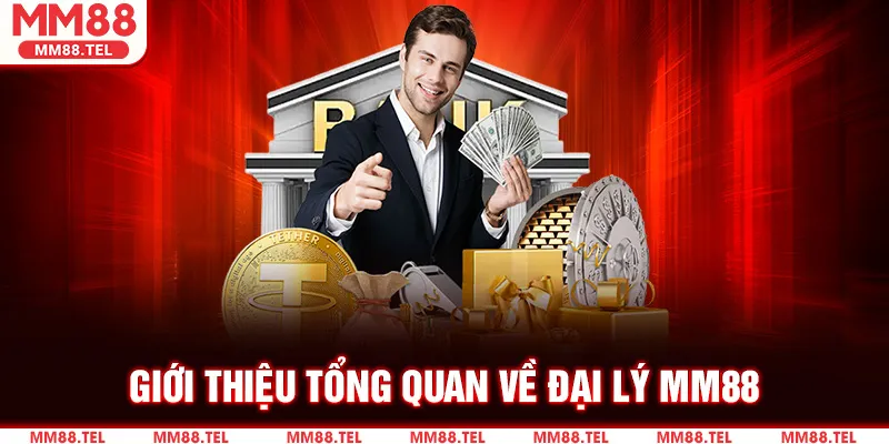 Giới thiệu tổng quan về đại lý MM88