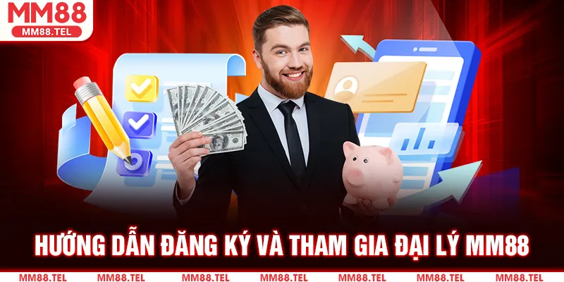Hướng dẫn đăng ký và tham gia đại lý MM88