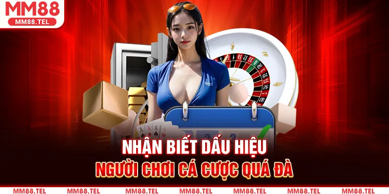 Nhận Biết Dấu Hiệu Cá Cược Quá Đà